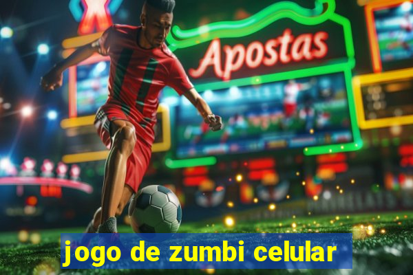 jogo de zumbi celular